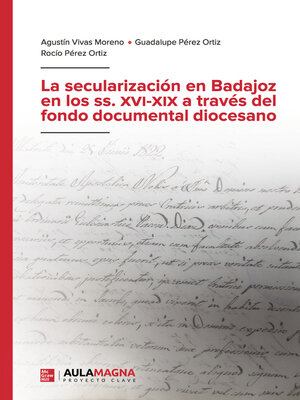 cover image of La secularización en Badajoz en los ss. XVI-XIX a través del fondo documental diocesano